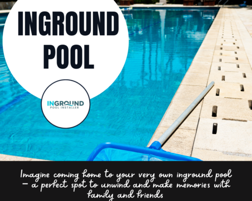 Step-by-Step Process of Inground Pool Installation for Homeowners